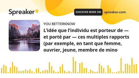 L’idée que l’individu est porteur de — et porté par — ces multiples rapports (par exemple, en tant q