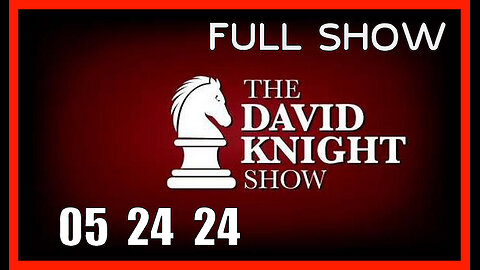 DAVID KNIGHT (Full Show) 05_24_24 Friday