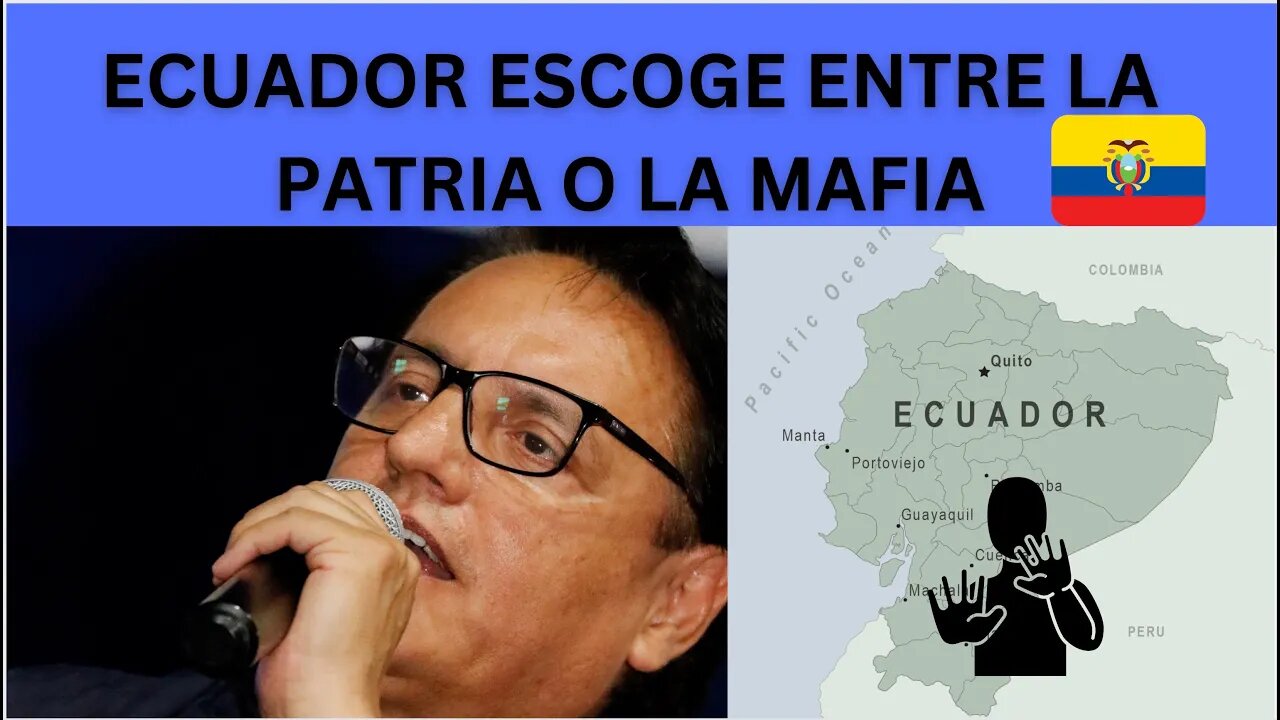 ECUADOR ESCOGE ENTRE LA PATRIA Y LA MAFIA Y SIN MIEDO