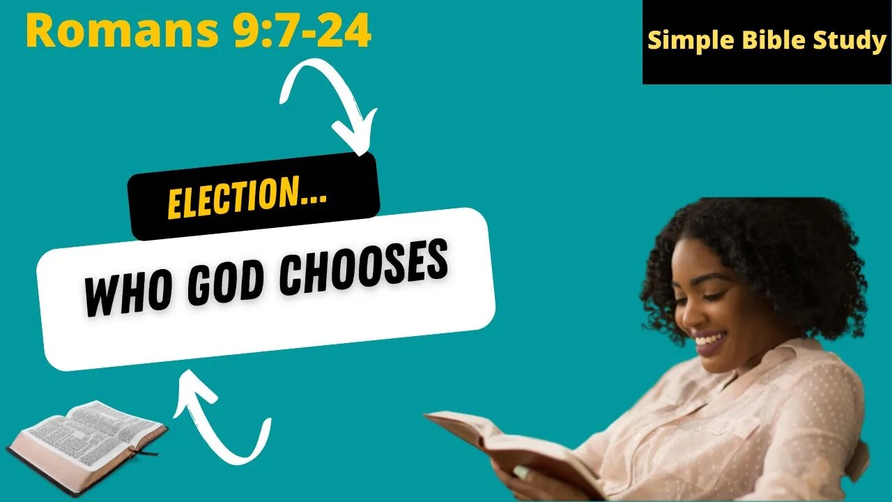 Romans 9:7-24: Election - Who God chooses | Simple Bible Study