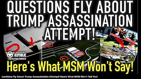Questions Fly About Trump Assassination Attempt! Here’s What MSM Won’t Tell You!