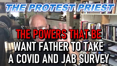 The Powers That Be Want Father to Take a COVID and Vax Survey!