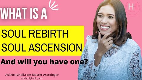 What is a Soul Rebirth and Ascension????