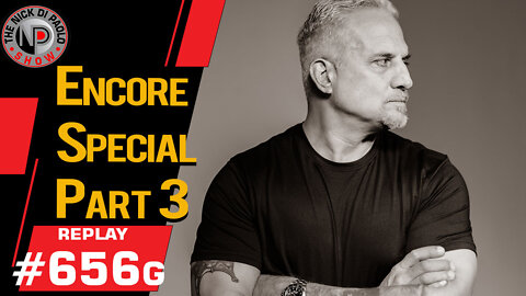 Encore Special Part 3 | Nick Di Paolo Show #656g