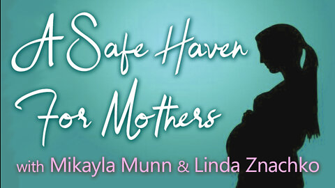 A Safe Haven For Mothers - Mikayla Munn and Linda Znachko on LIFE Today Live