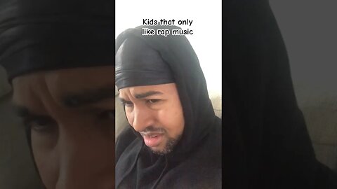 Kids that only like rap music | Disrespectful ones