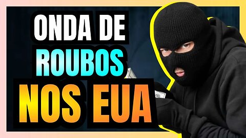 Onda de ROUBOS e SAQUES nos ESTADOS UNIDOS causa prejuízo de US$ 100 BILHÕES para varejistas