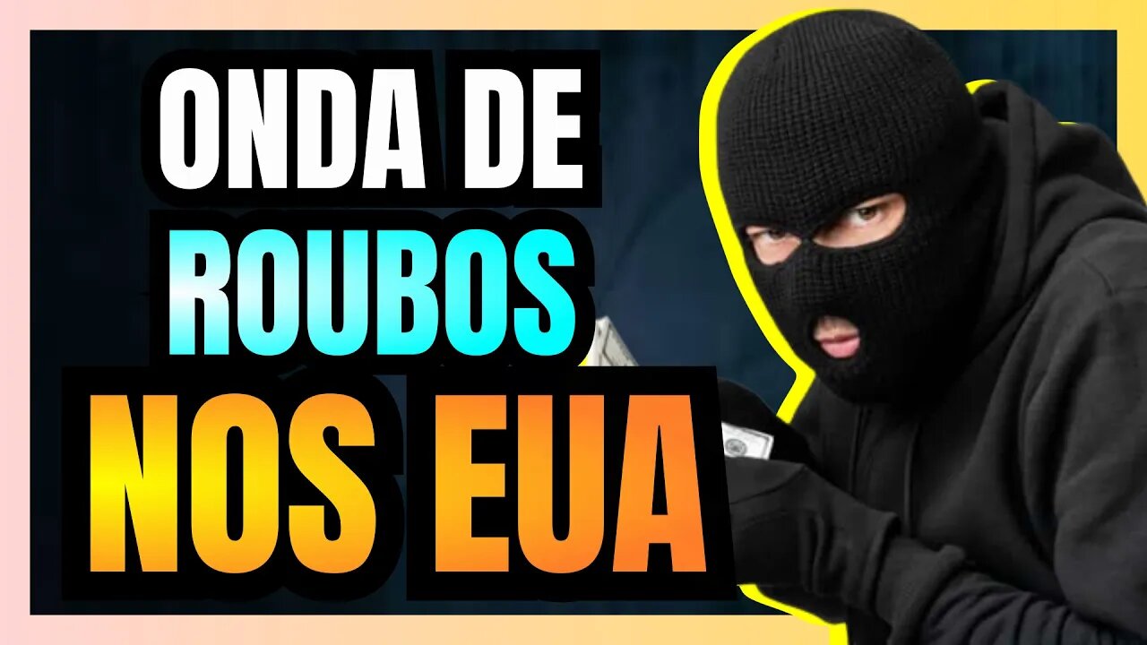 Onda de ROUBOS e SAQUES nos ESTADOS UNIDOS causa prejuízo de US$ 100 BILHÕES para varejistas