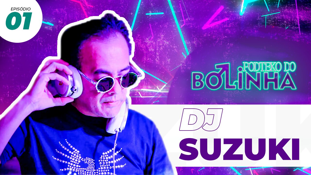 DJ SUZUKI - PODTEKO DO BOLINHA #1