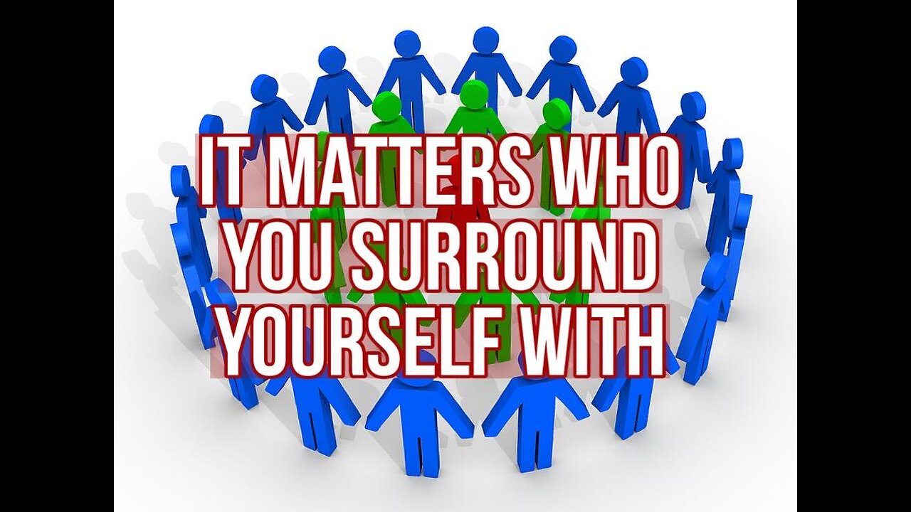 It Matters Who You Surround Yourself With