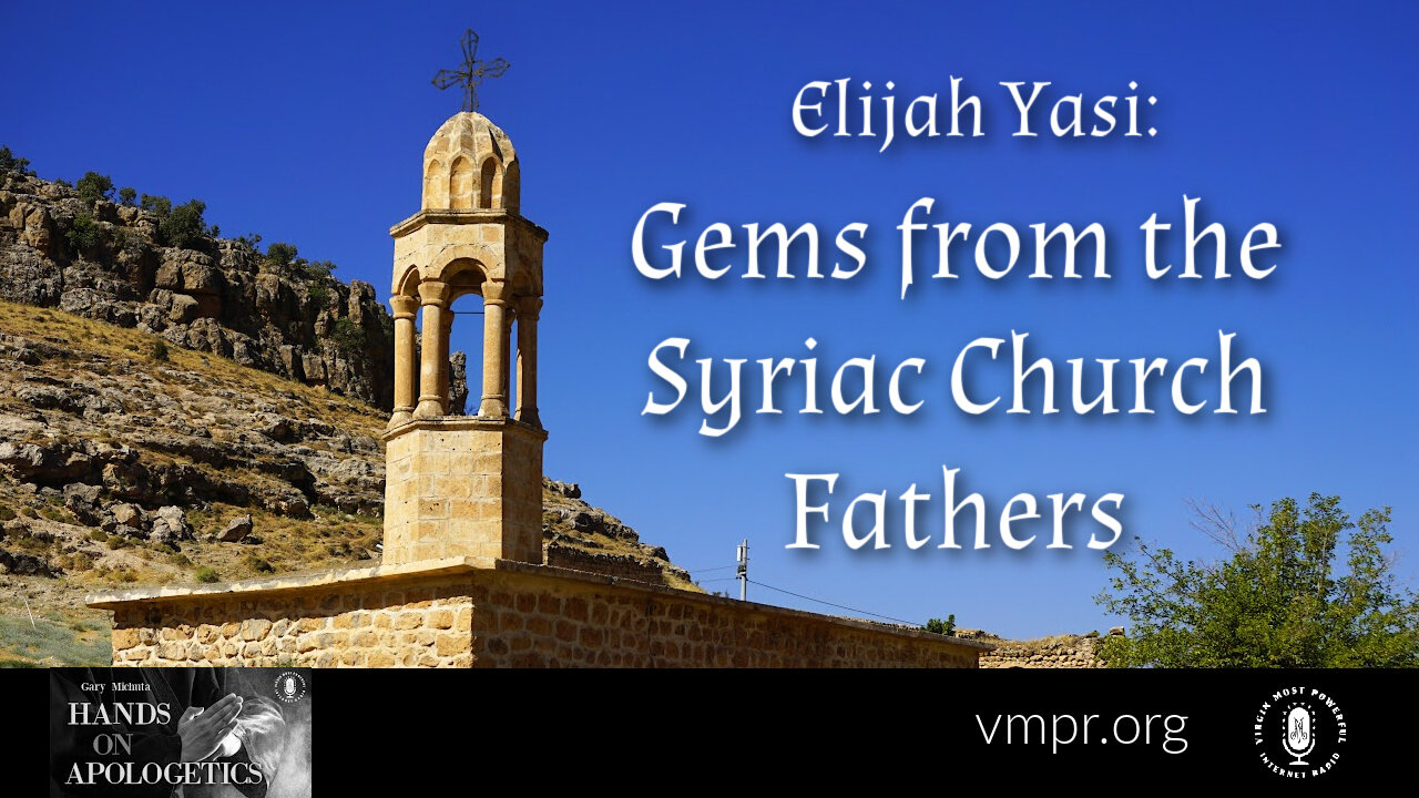 17 Mar 22, Hands on Apologetics: Gems from the Syriac Church Fathers