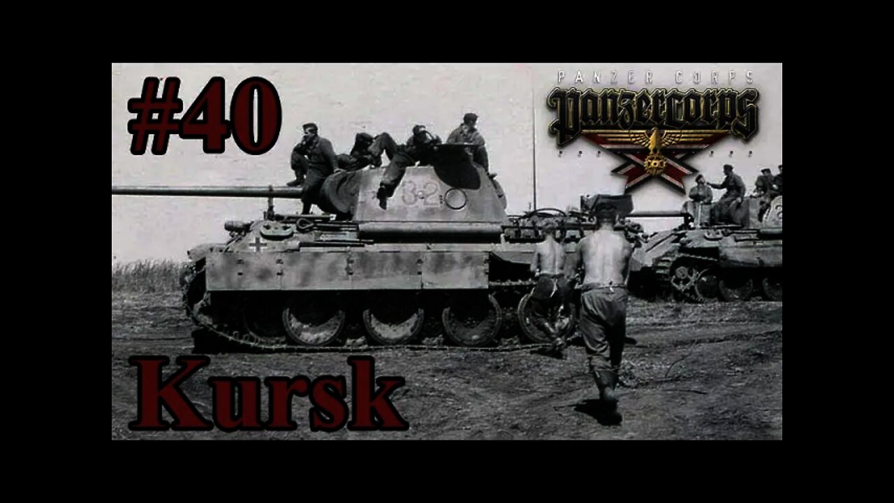 Panzer Corps - 40 - Battle of Kursk Panthers