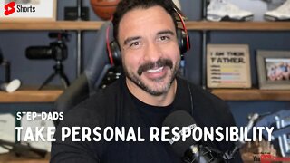 Take Personal Responsibility Step-Dads