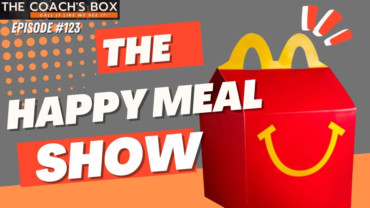 The Happy Meal Show | The Coach's Box | Episode 123