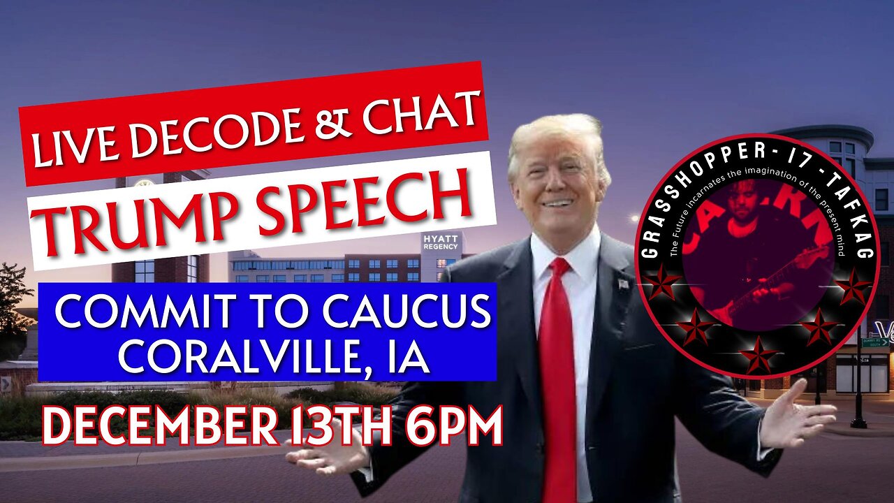 Grasshopper Live Decode Show - Trump Speech Iowa Commit to Caucus December 13th 2023