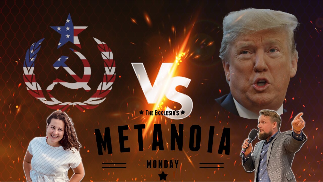 TRUMP VS USSA (UNITED SOVIET STATES OF AMERICA)GOSPEL OF LOVE OR HATE | METANOIA MONDAY EPISODE #104