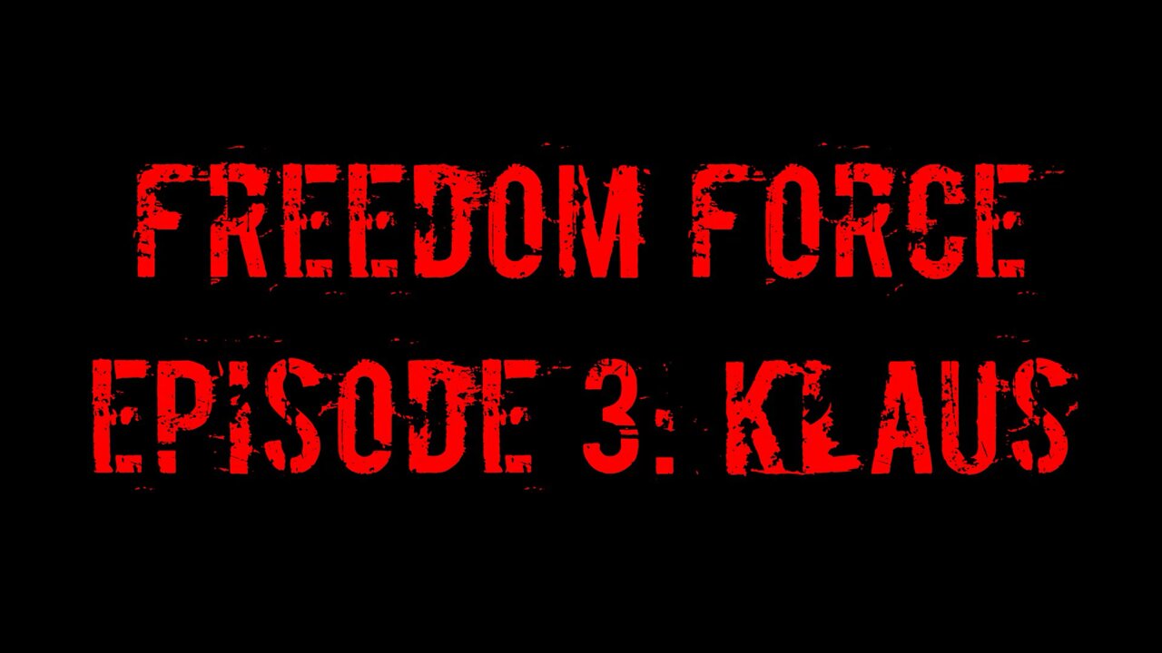 Freedom Force! Episode 3: Klaus