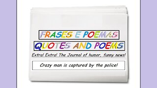 Funny news: Crazy man is captured by the police! [Quotes and Poems]