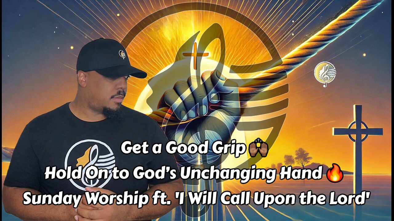 Get a Good Grip 🙌🏾 Hold On to God’s Unchanging Hand 🔥 Sunday Worship ft. 'I Will Call Upon the Lord