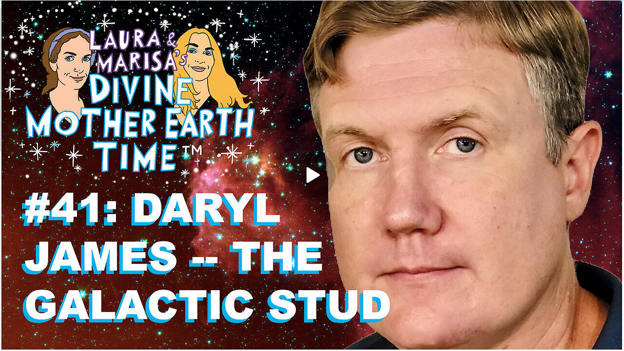 DIVINE MOTHER EARTH TIME #41: GALACTIC STUD DARYL JAMES!