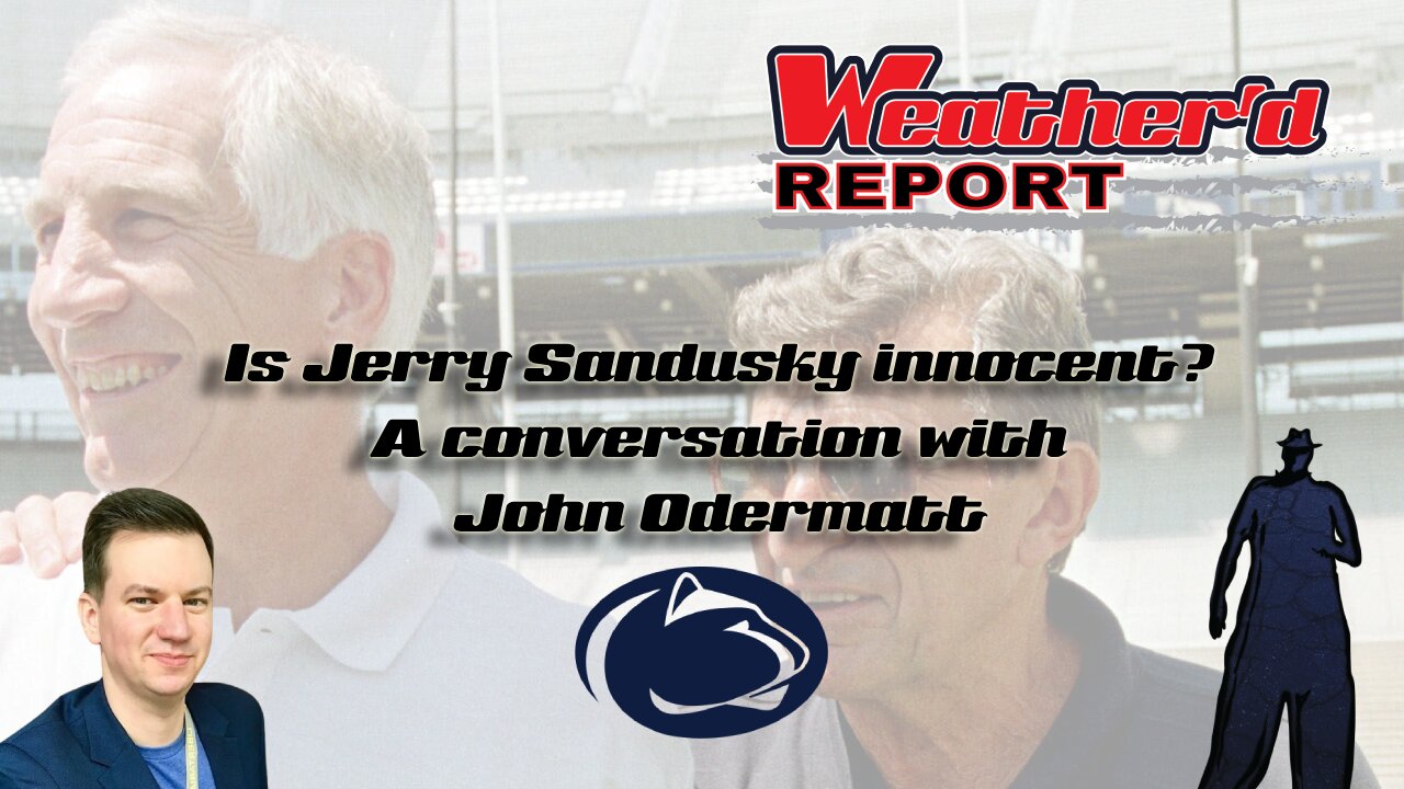 The Weather'd Report – Is Jerry Sandusky Innocent