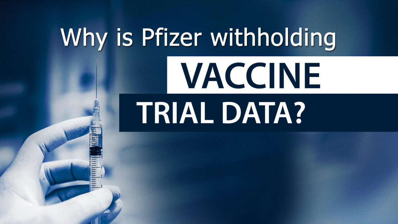 Why is Pfizer withholding vaccine trial data? | www.kla.tv/22796