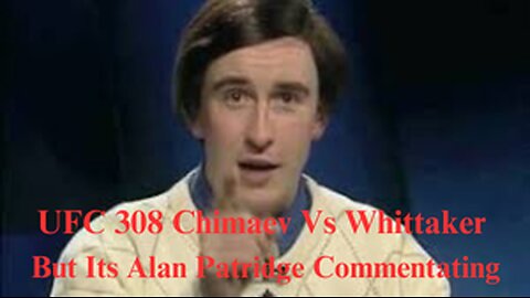 UFC 308 Chimaev Vs Whittaker but its Alan Partridge Commentating