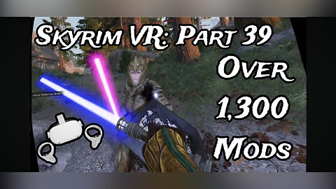 Skyrim VR Mad God Overhaul: Part 39