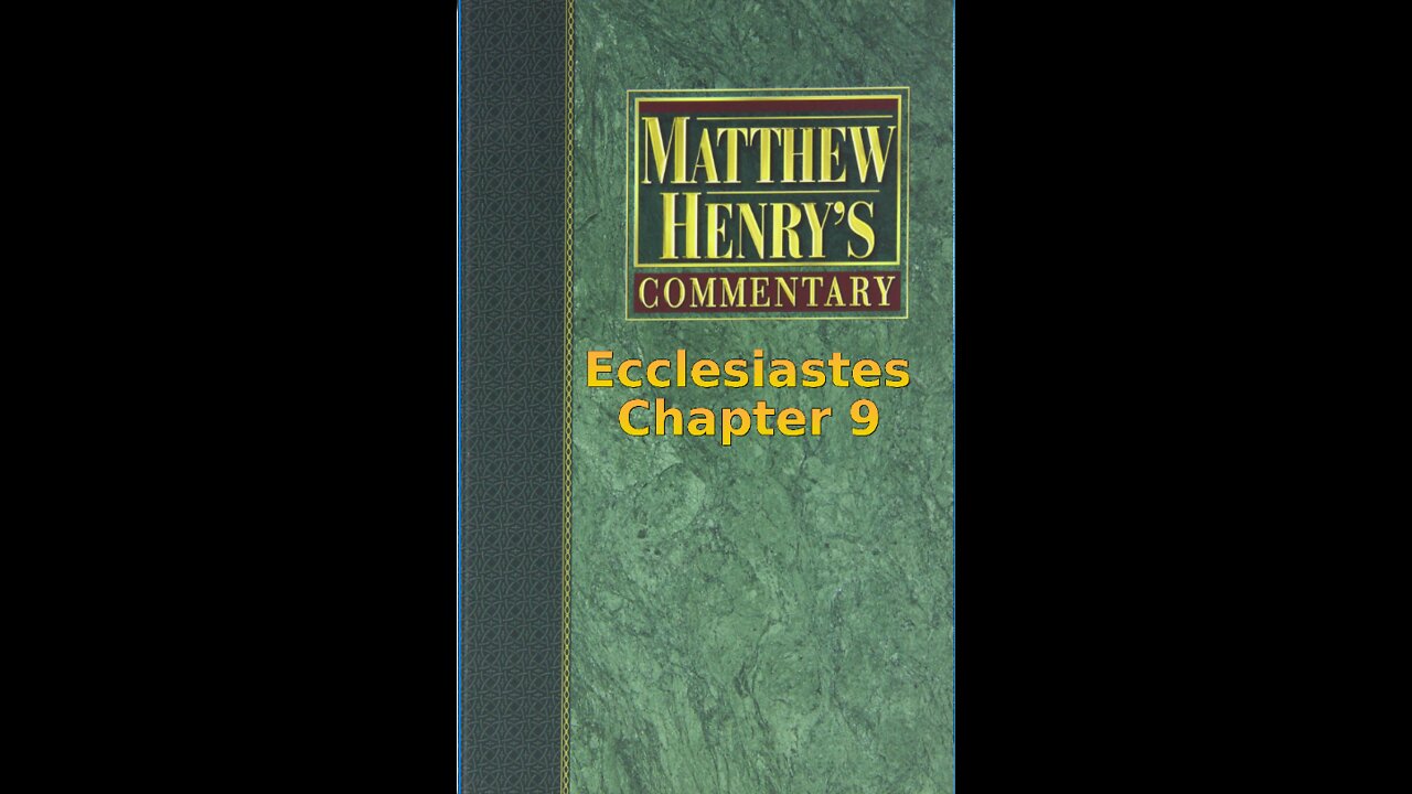 Matthew Henry's Commentary on the Whole Bible. Audio produced by I. Risch. Ecclesiastes Chapter 9