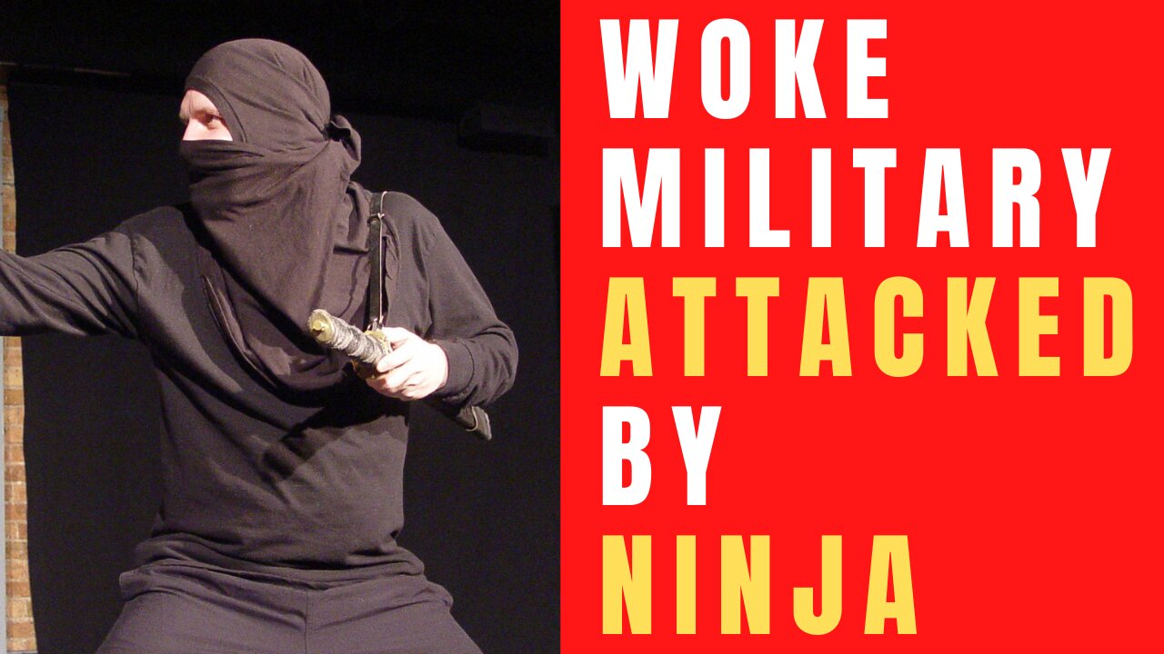 Woke Military Attacked by Ninja