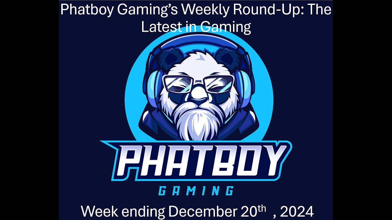 Phatboy Gaming’s Weekly Round-Up: The Latest in Gaming