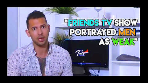 "Friends portrayed men as women" - Andrew Tate