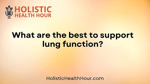 What are the best to support lung function?