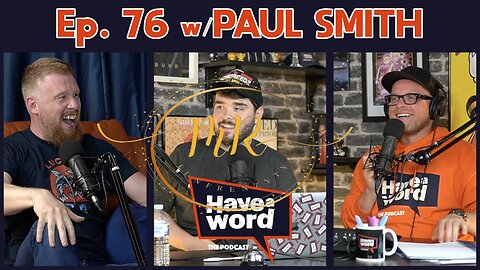 Paul Smith | Have A Word Podcast