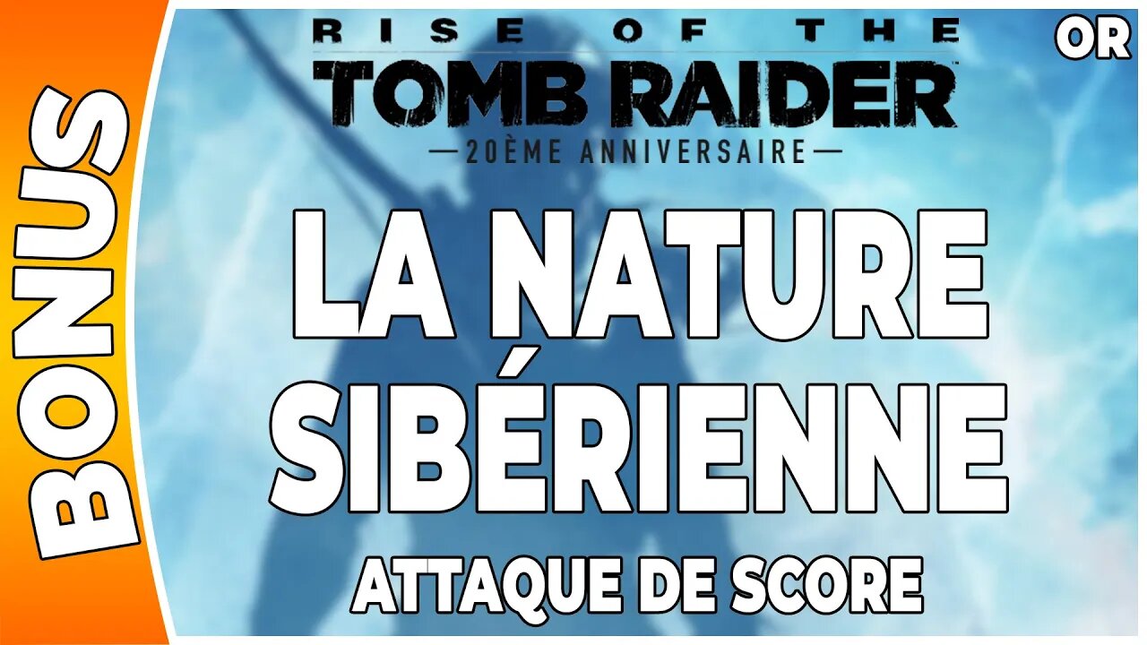 Rise of the Tomb Raider - Attaque de score en OR - LA NATURE SIBÉRIENNE [FR PS4]