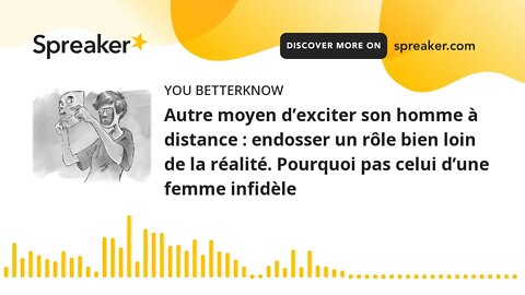 Autre moyen d’exciter son homme à distance : endosser un rôle bien loin de la réalité. Pourquoi pas