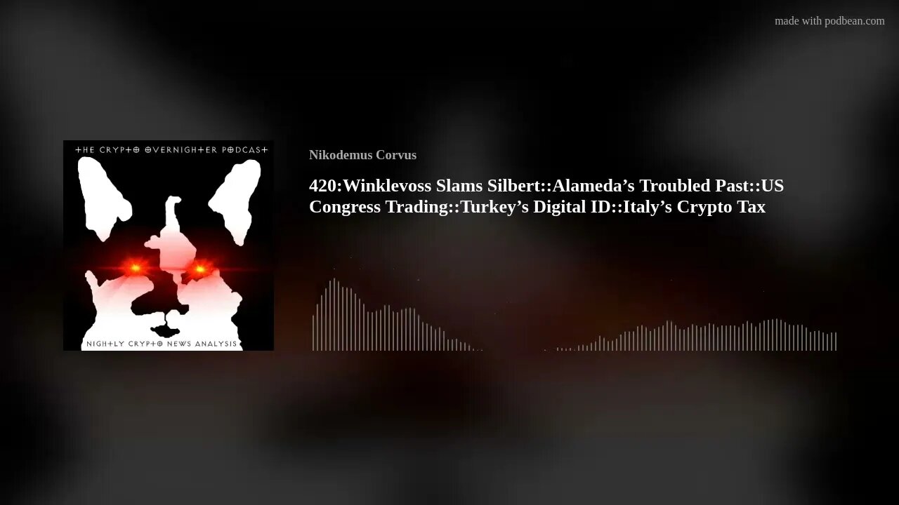 420:Winklevoss Slams Silbert::Alameda’s Troubled Past::US Congress Trading::Turkey’s Digital ID:(..)