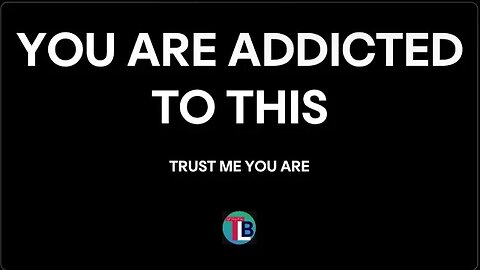 YOU ARE ADDICTED TO THIS