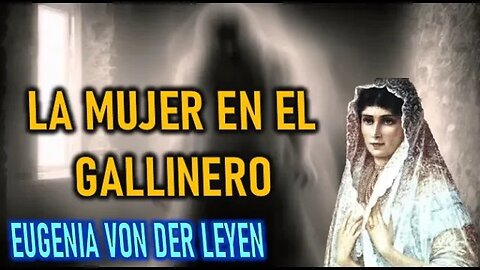 LA MUJER EN EL GALLINERO - EUGENIA VON DER LEYEN Y LAS ALMAS DEL PURGATORIO