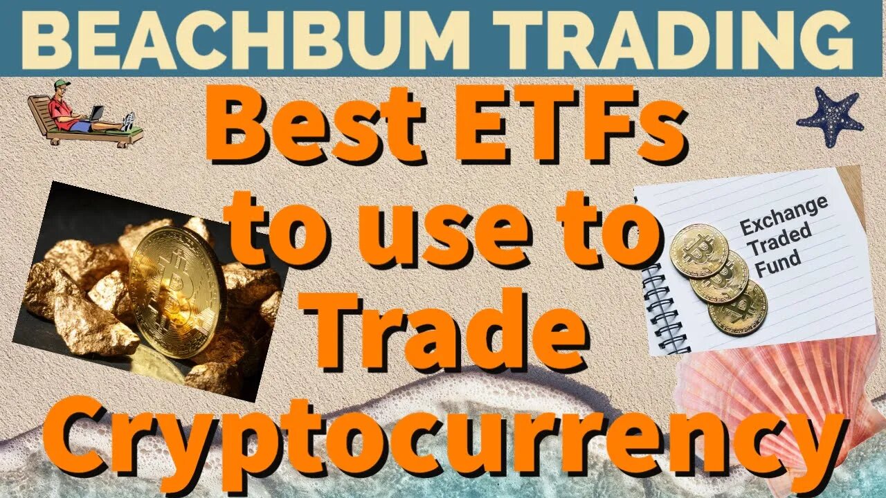 Best ETFs to use to Trade Cryptocurrency