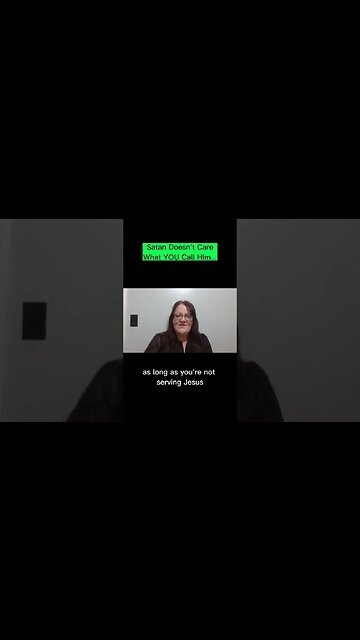 Satan Doesn't Care What You Call Him...