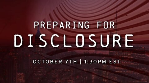 Preparing for DISCLOSURE | Live on October 7th @ 1:30PM EST