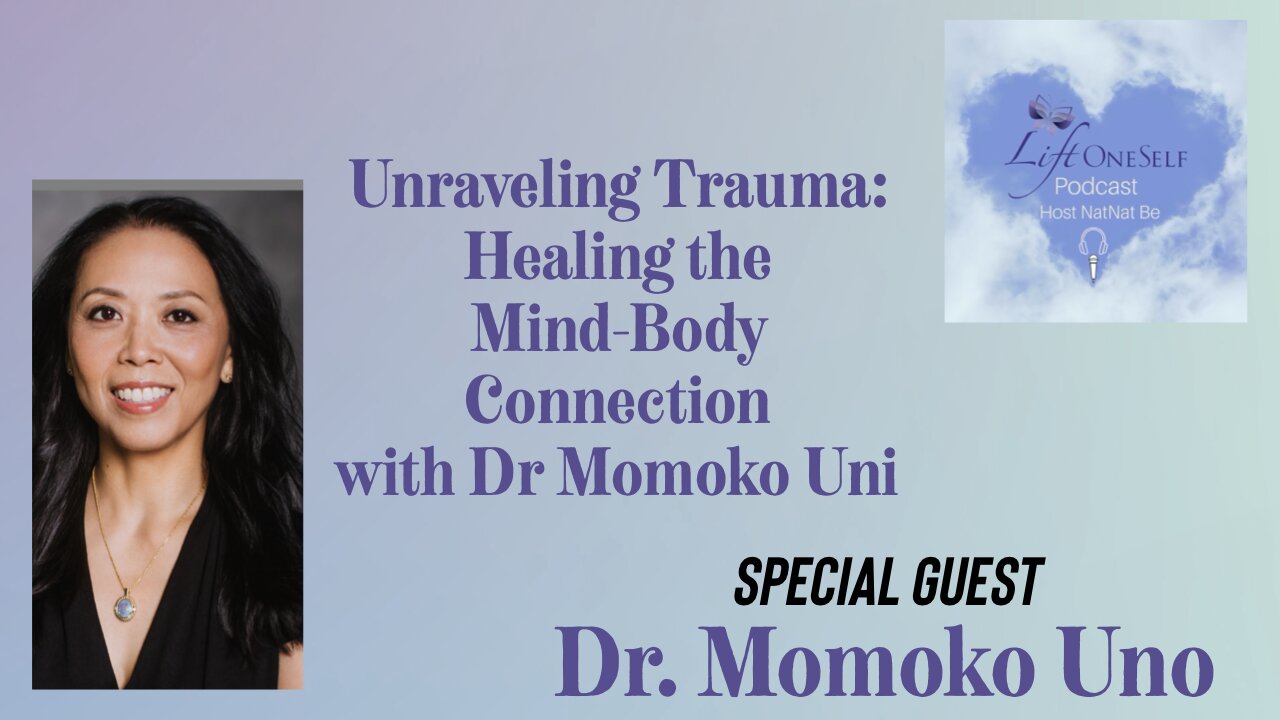 Unraveling Trauma: Healing the Mind-Body Connection with Dr. Momoko Uno