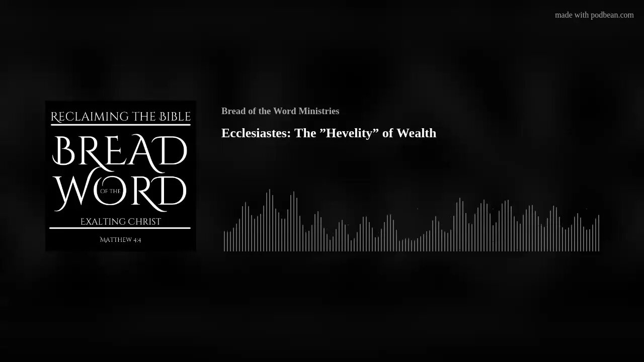 Ecclesiastes: The ”Hevelity” of Wealth