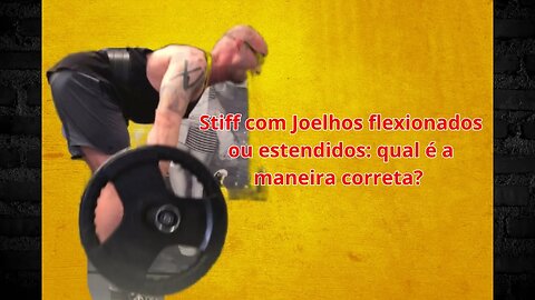 Como fazer o Stiff corretamente: com joelhos estendidos ou semiflexionados?