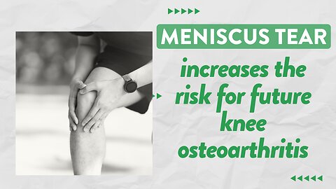 Meniscus tear increases the risk for future knee osteoarthritis