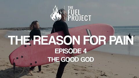 The Reason For Pain | Episode 4 - The Good God