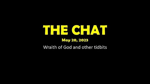 The Chat (05/20/2023) Wraith of God and other tidbits