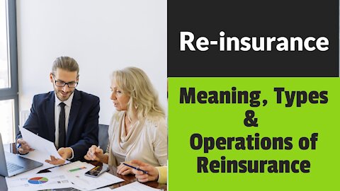 Reinsurance - Meaning, Types and Operations of Reinsurance