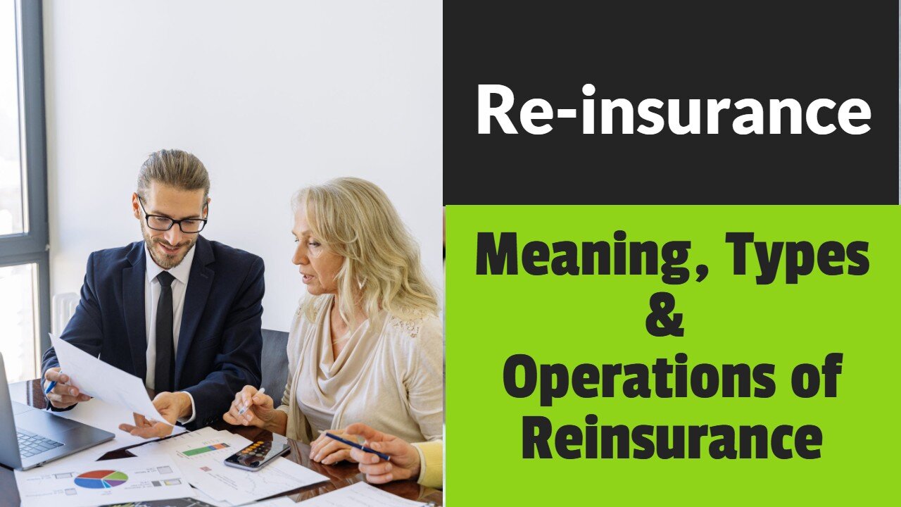 Reinsurance - Meaning, Types and Operations of Reinsurance